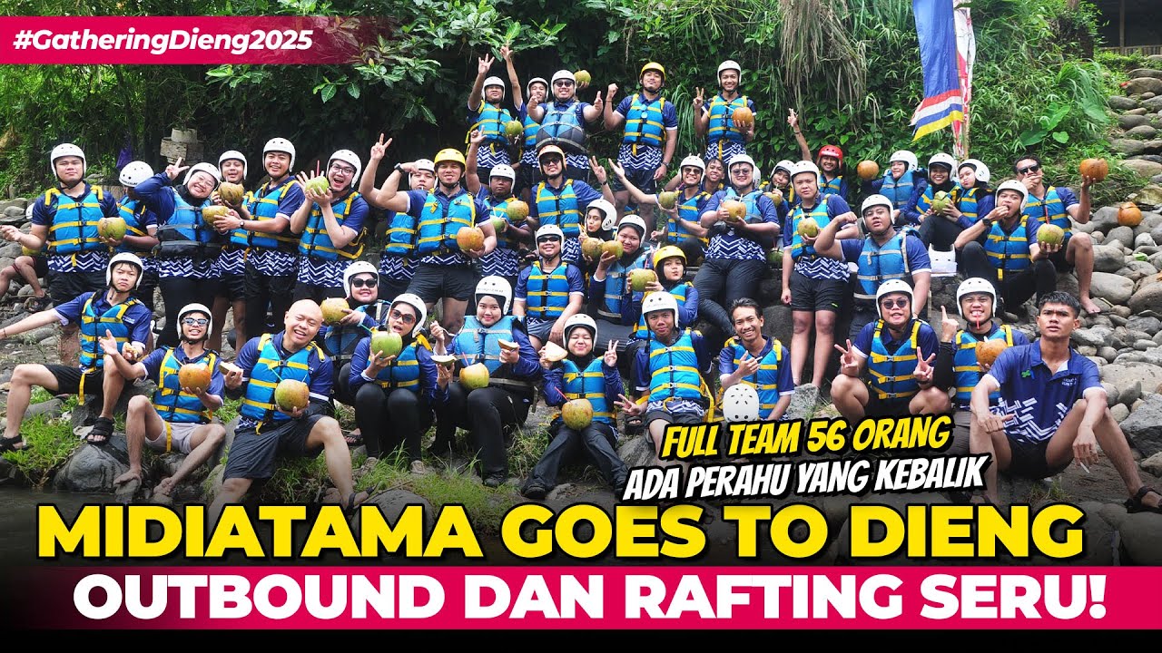 Chapter 1: Keseruan Outbound dan Rafting Team Midiatama di Dieng