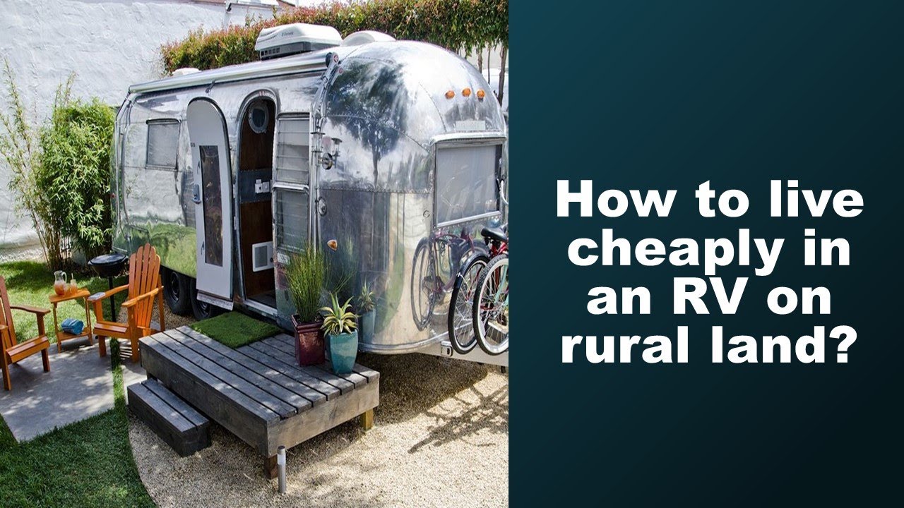 How do I live cheaply in an RV on rural land?