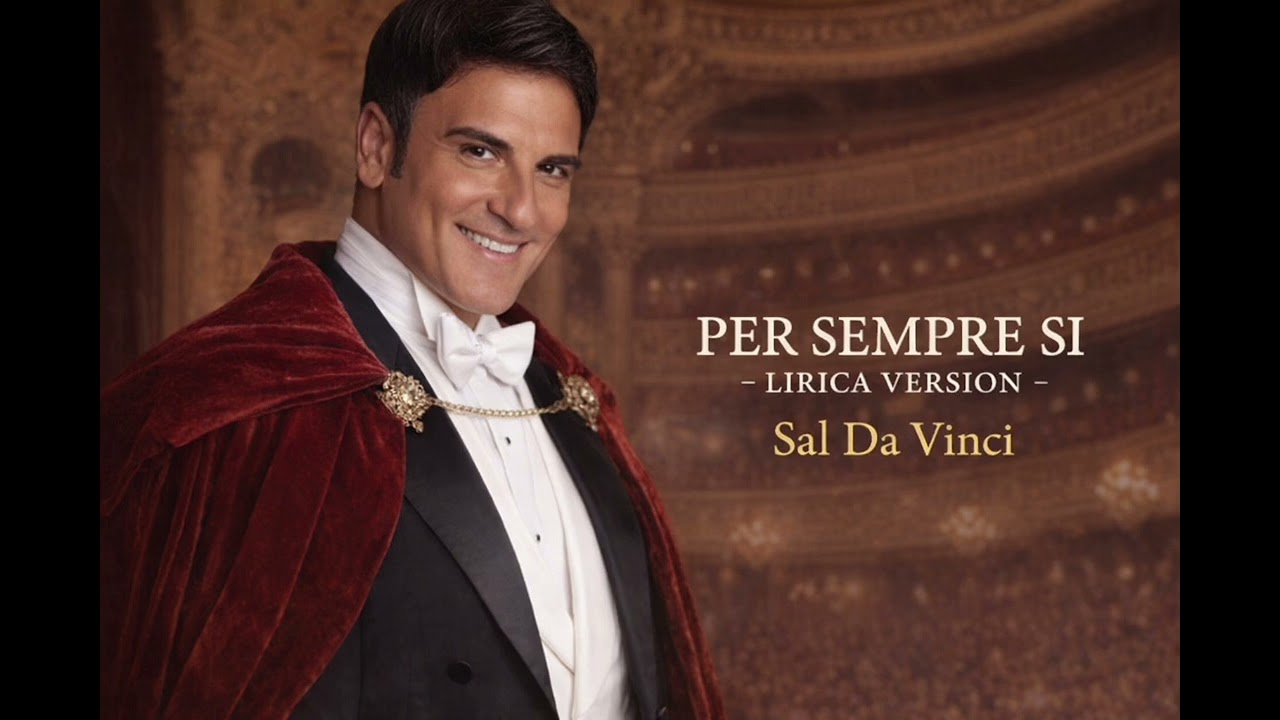 PER SEMPRE SI - LIRICA VERSION. Sal Da Vinci