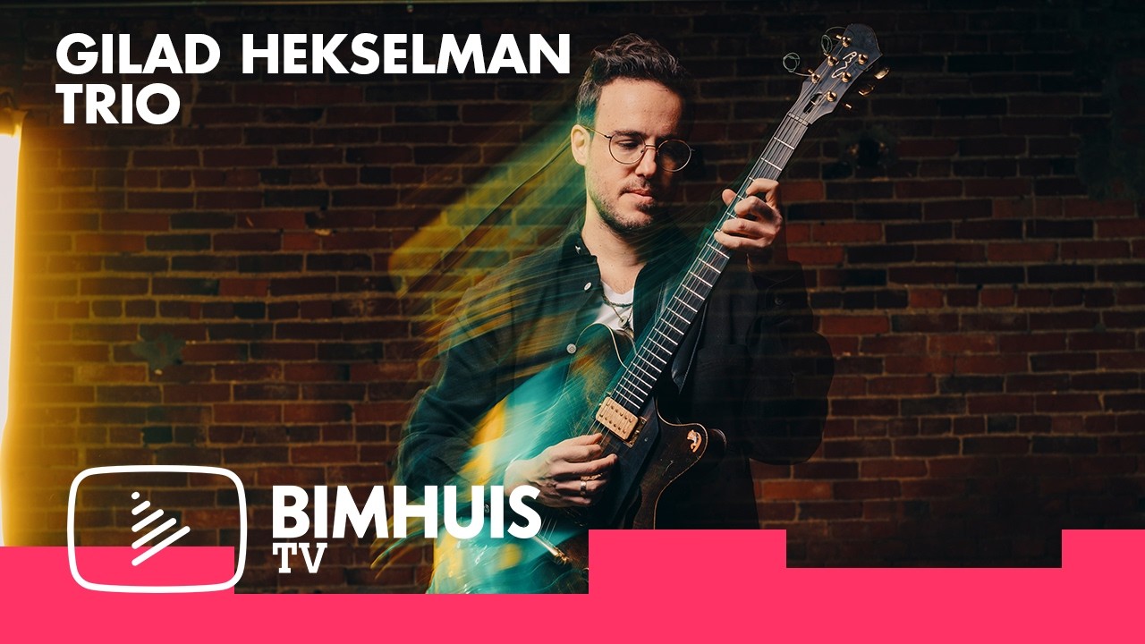 BIMHUIS TV Presents: Gilad Hekselman Trio