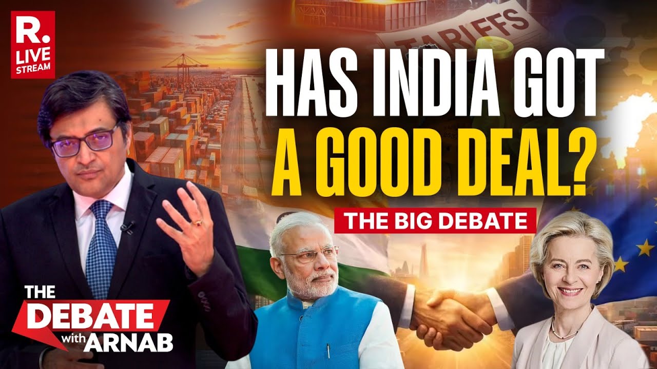 Debate With Arnab LIVE: Mother of All Deals Inked With EU. Has India Cut A Good Deal?