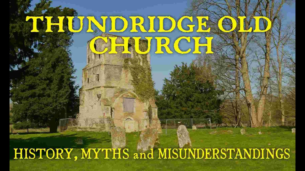 Thundridge Old Church - Medieval Roots to Modern Myths - Hertfordshire’s most misunderstood building