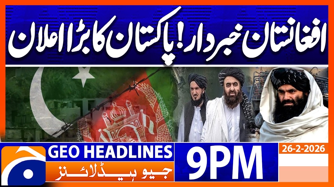 Pakistan warn Afghanistan - Border Tension | Headlines Geo News 9 PM (26th February 2026)