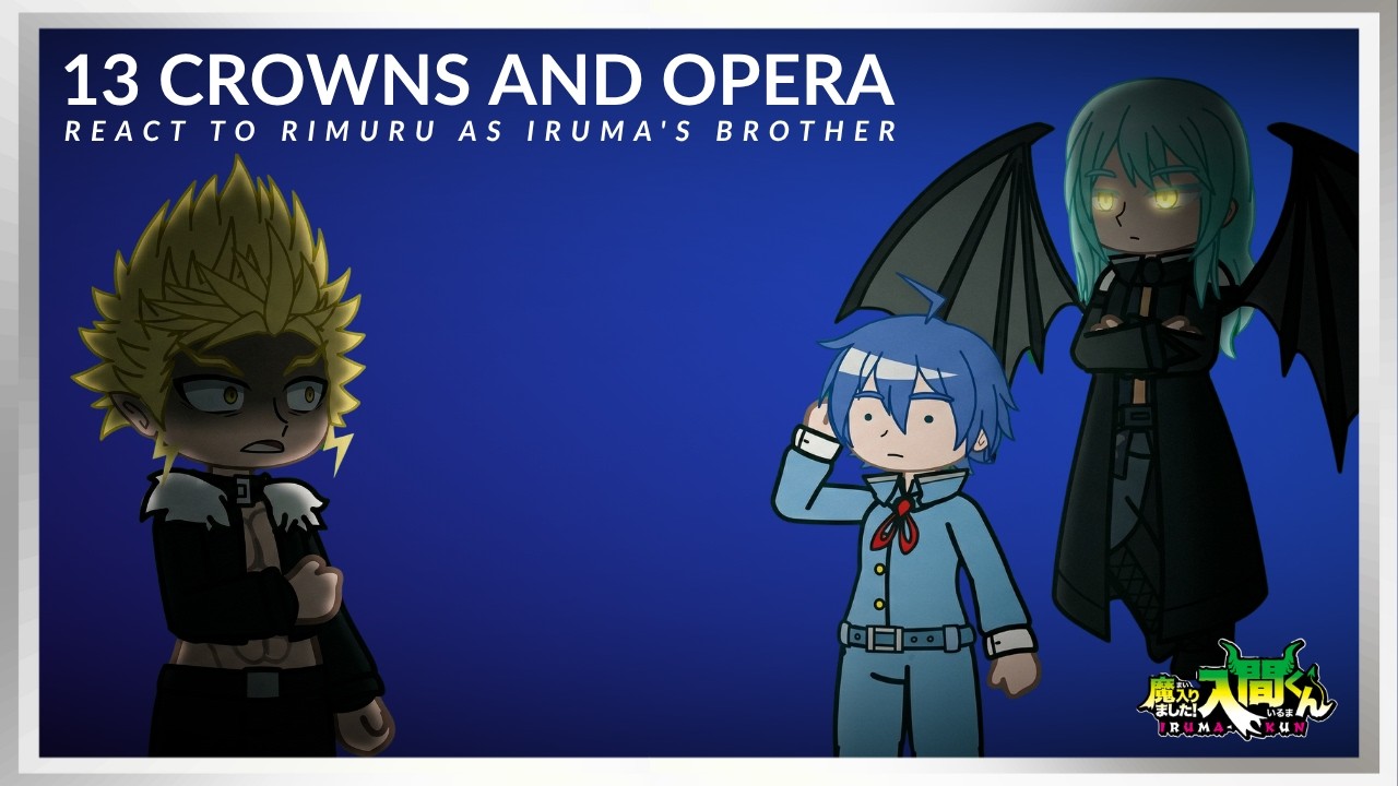 13 Crowns and Opera React to Rimuru as Iruma's Brother | Mairimashita Iruma-Kun 😈😈😈 | Full Part |
