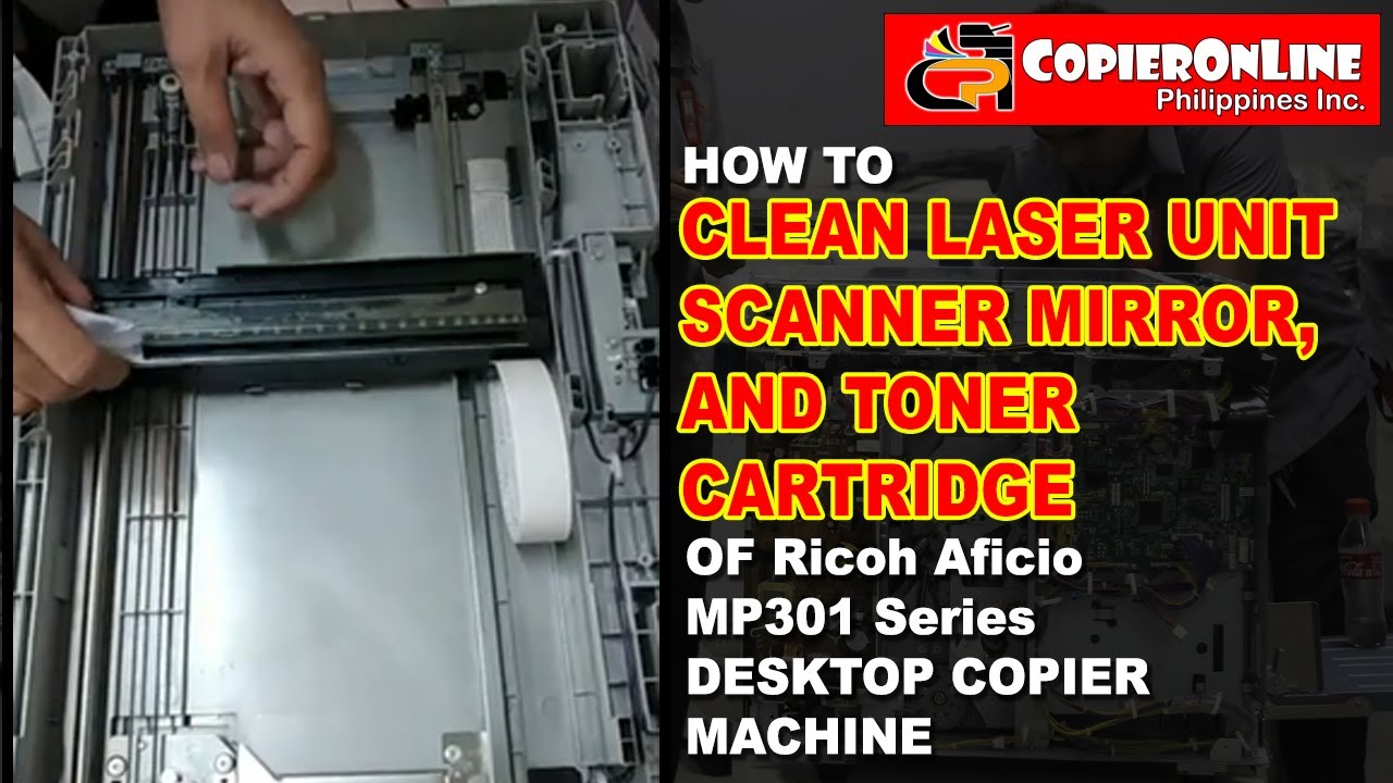 How to clean laser unit, scanner mirror, and toner cartridge for   Ricoh Aficio MP301 Series