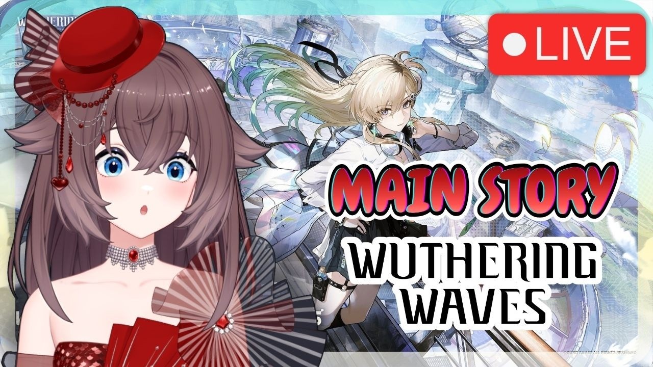 【 WUTHERING WAVES 】MAIN STORY TIME !