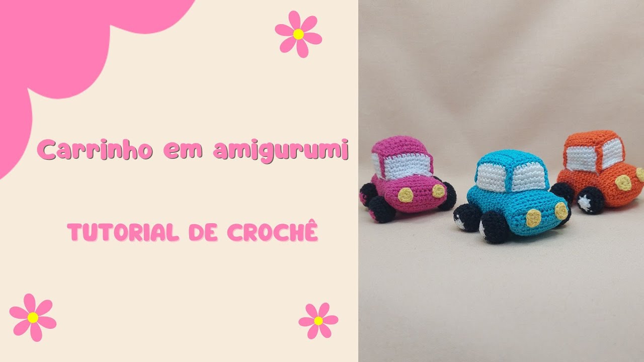 Carrinho em amigurumi | TUTORIAL DE CROCHÊ