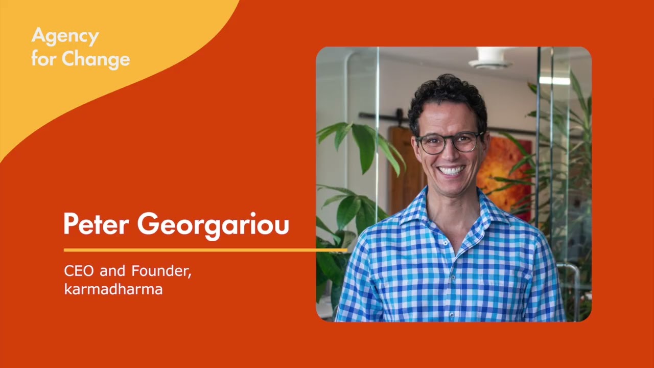 Agency for Change Podcast: Peter Georgariou, karmadharma