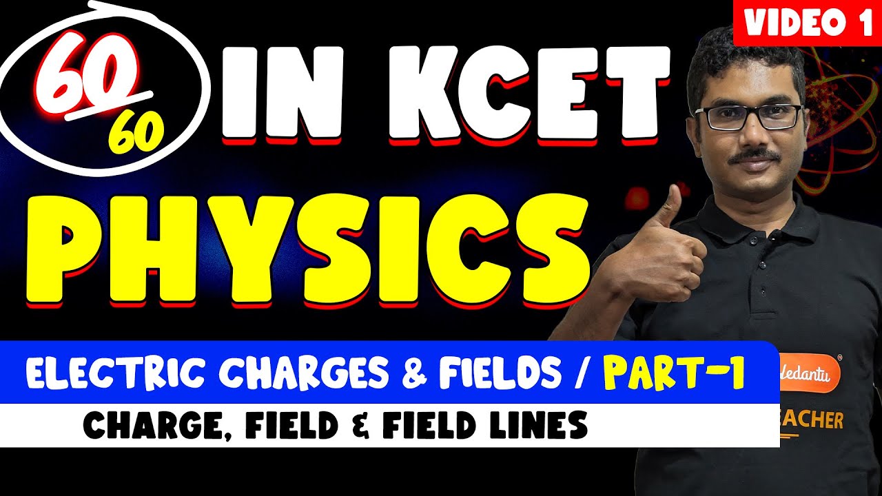KCET 2025 Physics Complete Preparation | Electric Charges & Fields Part 1 | Score 60/60 in KCET