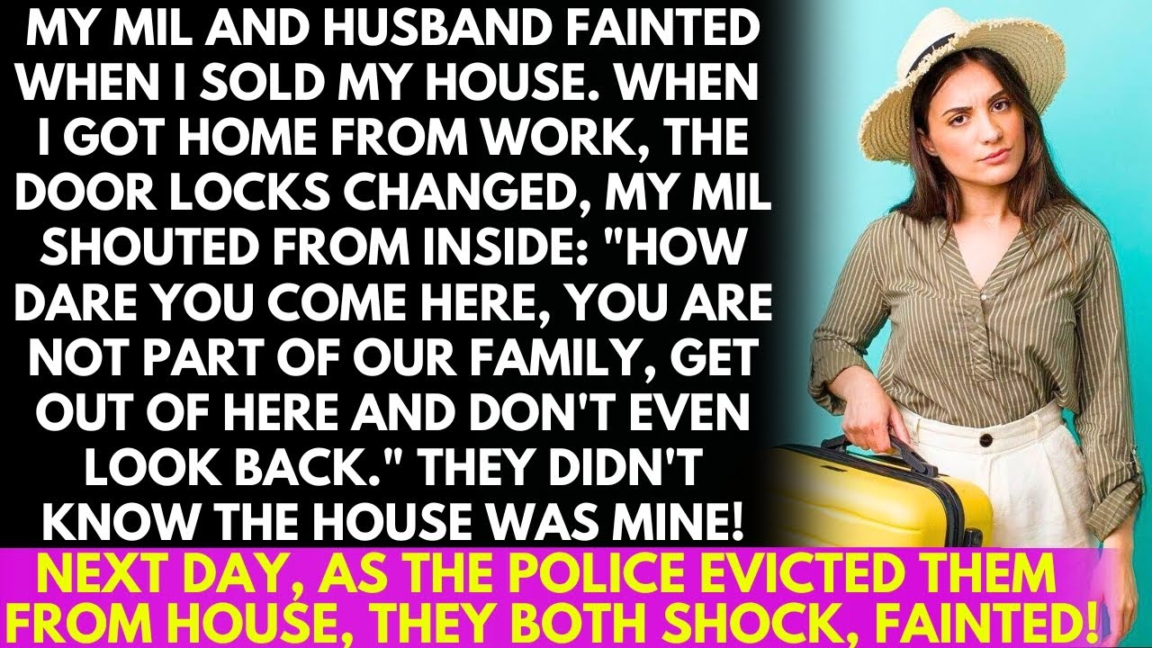 My husband and MIL fainted when I sold the house. After work, I saw locks changed, MIL: 