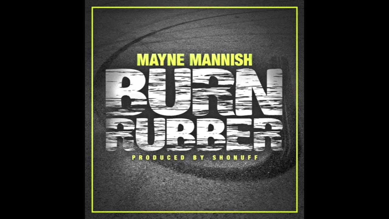Mayne Mannish - Burn Rubber