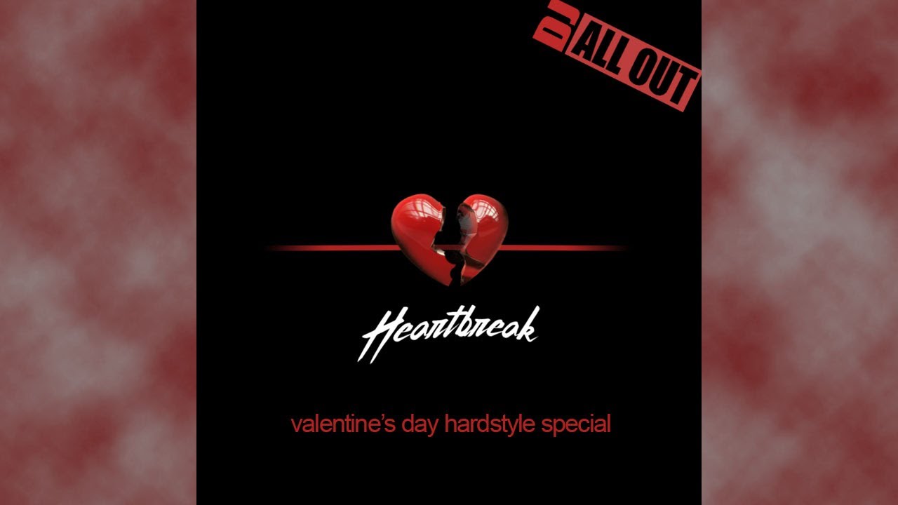 Valentine's Day Hardstyle Special Part 2: Heartbreak - DJ All Out