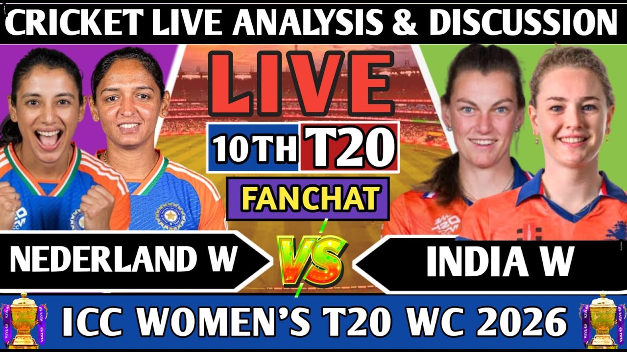 India w vs Nederlands w 10th T20 ! Live IND W vs NED W! Analysis Score & Discussion WT20  WC 2026