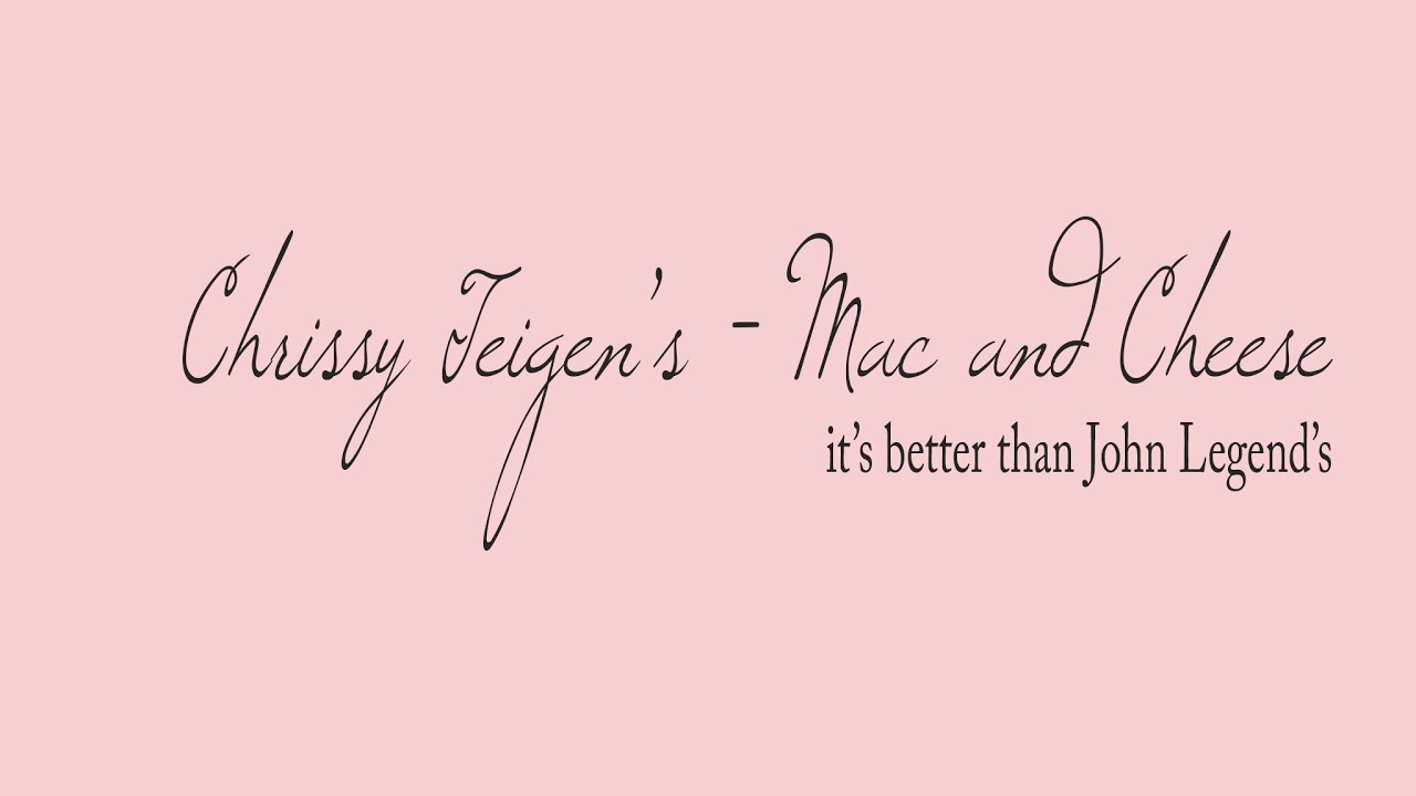 Chrissy Teigen's Mac and Cheese
