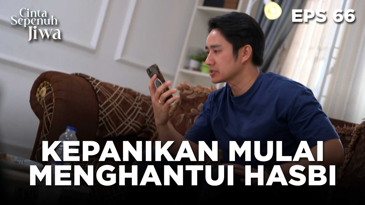 Hasbi Mulai Panik Semua Rencananya Makin Terkuak - CINTA SEPENUH JIWA | EPS 66 Part 2