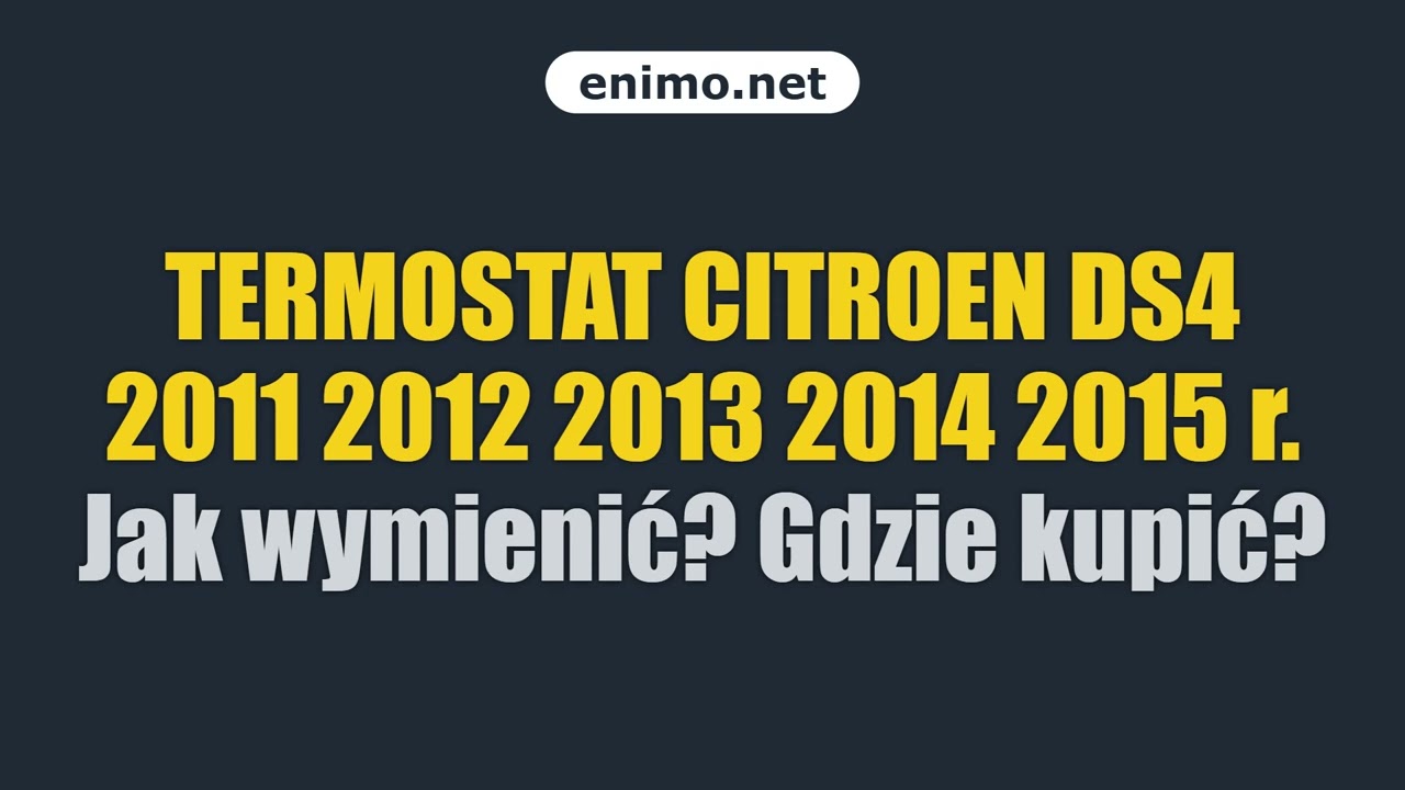 TERMOSTAT CITROEN DS4 2011 2012 2013 2014 2015 r. Jak wymienić? Gdzie kupić?