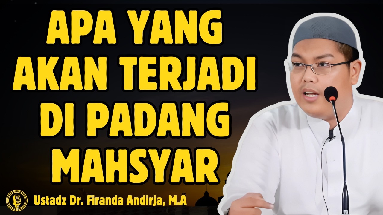 Saat Semua Di Kumpulkan Di Padang Mahsyar - CERAMAH USTADZ Dr FIRANDA ANDIRJA