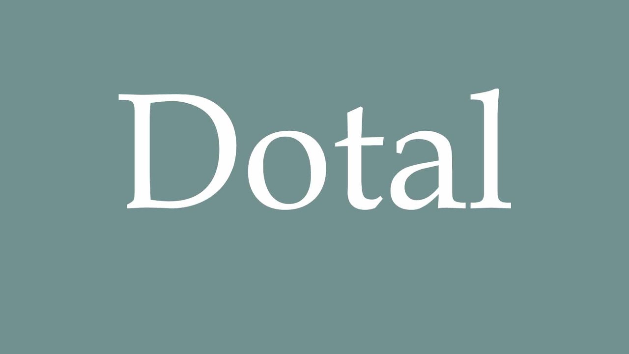 How to Pronounce ''Dotal'' Correctly in French