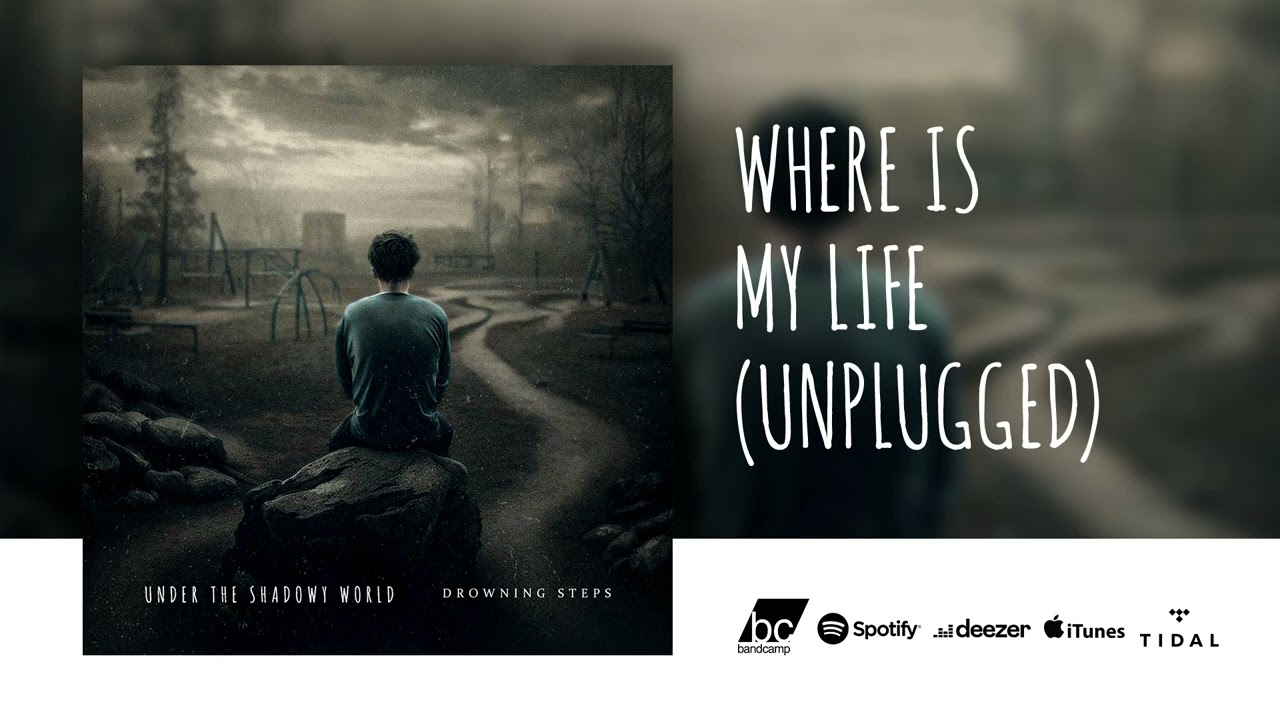 Where Is My Life (Unplugged)