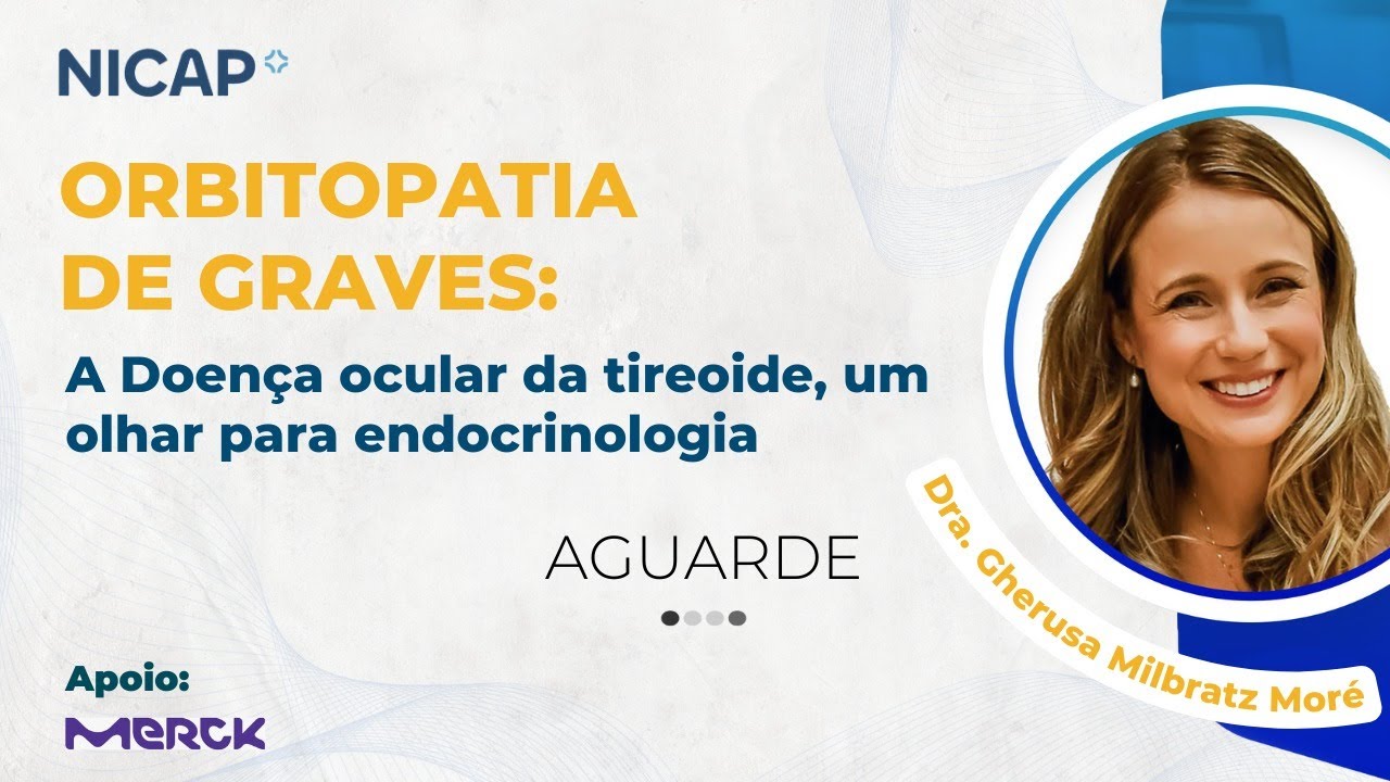 Orbitopatia de Graves: A doença ocular da Tireoide, um olhar para a endocrinologia.