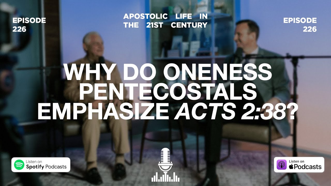 Why Do Oneness Pentecostals Emphasize Acts 2:38? | Episode 226