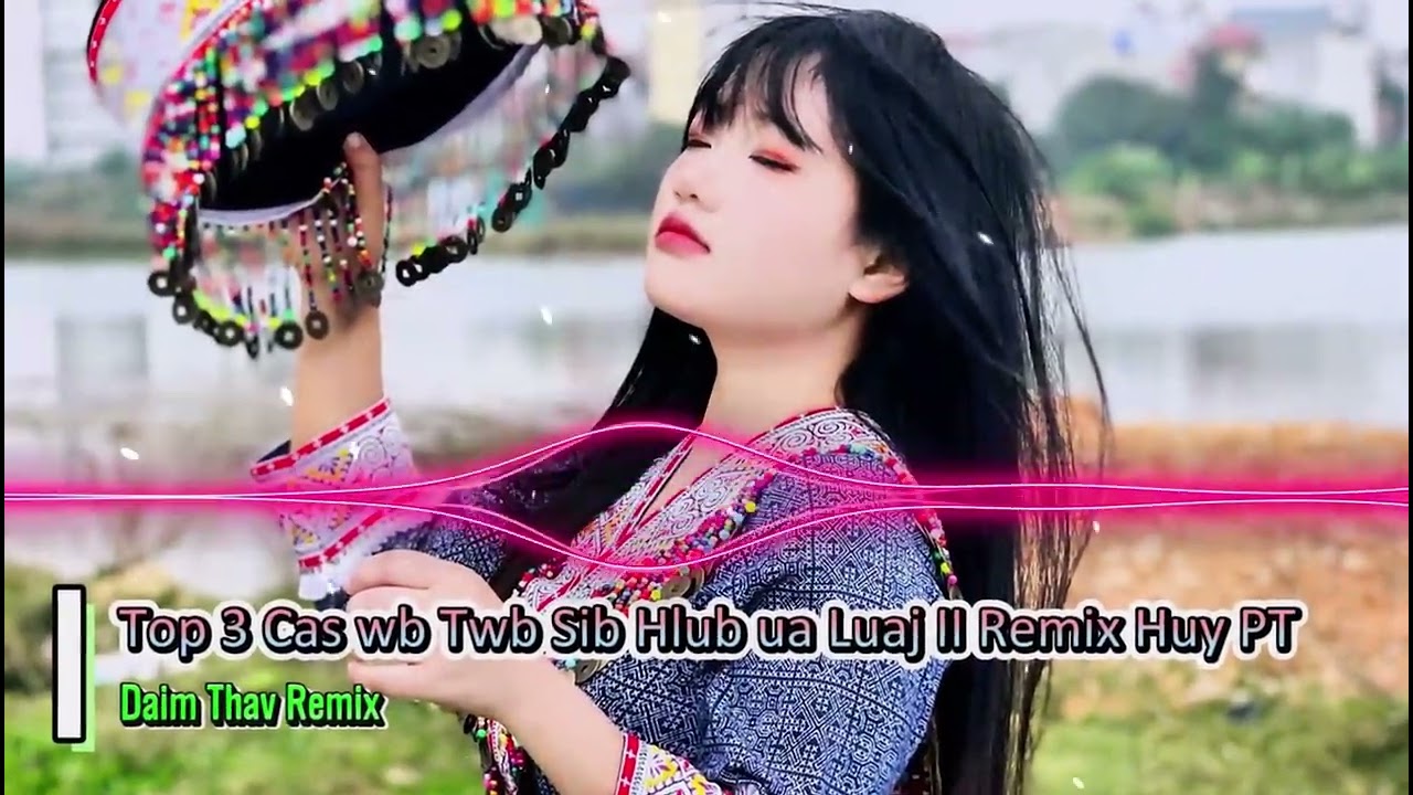 Top 5 Nkauj Hmoob Remix Huy PT tshiab 2026 Cas Wb Twb Sib Hlub Ua Luaj