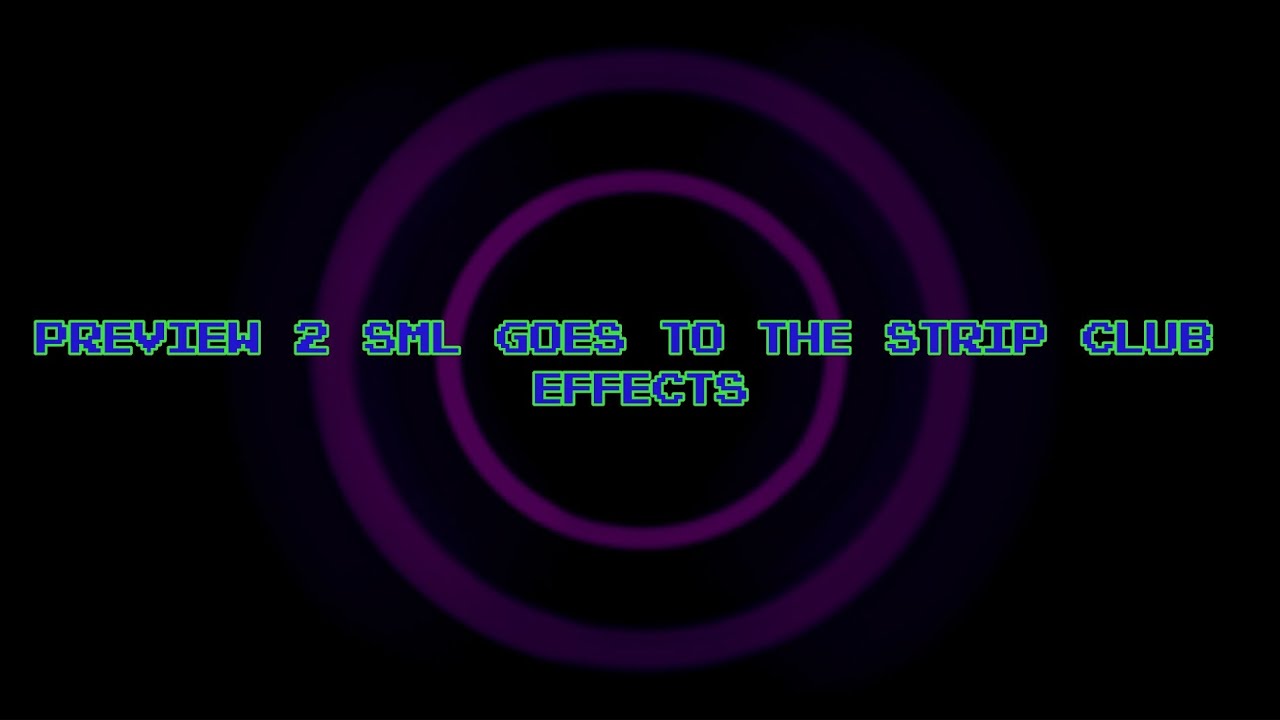 Preview 2 SML Goes To The Strip Club Effects