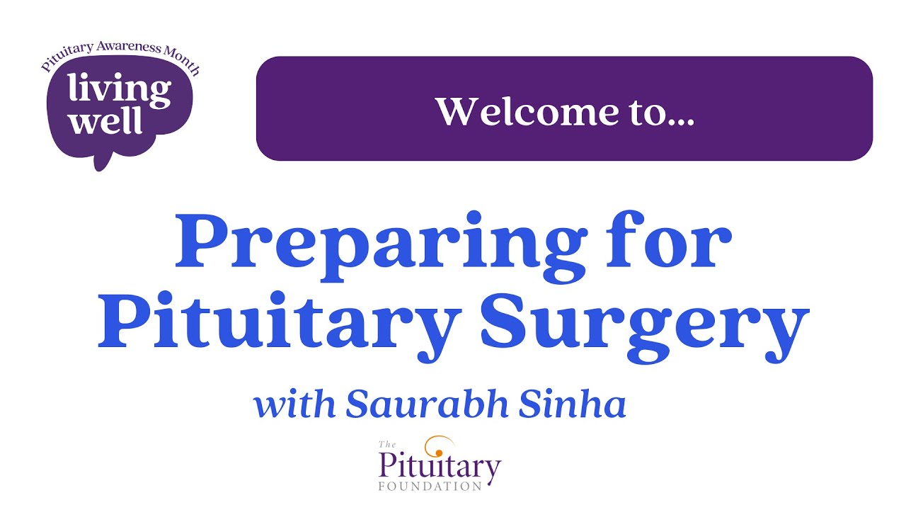 Preparing for Pituitary Surgery: A Live Session Recording