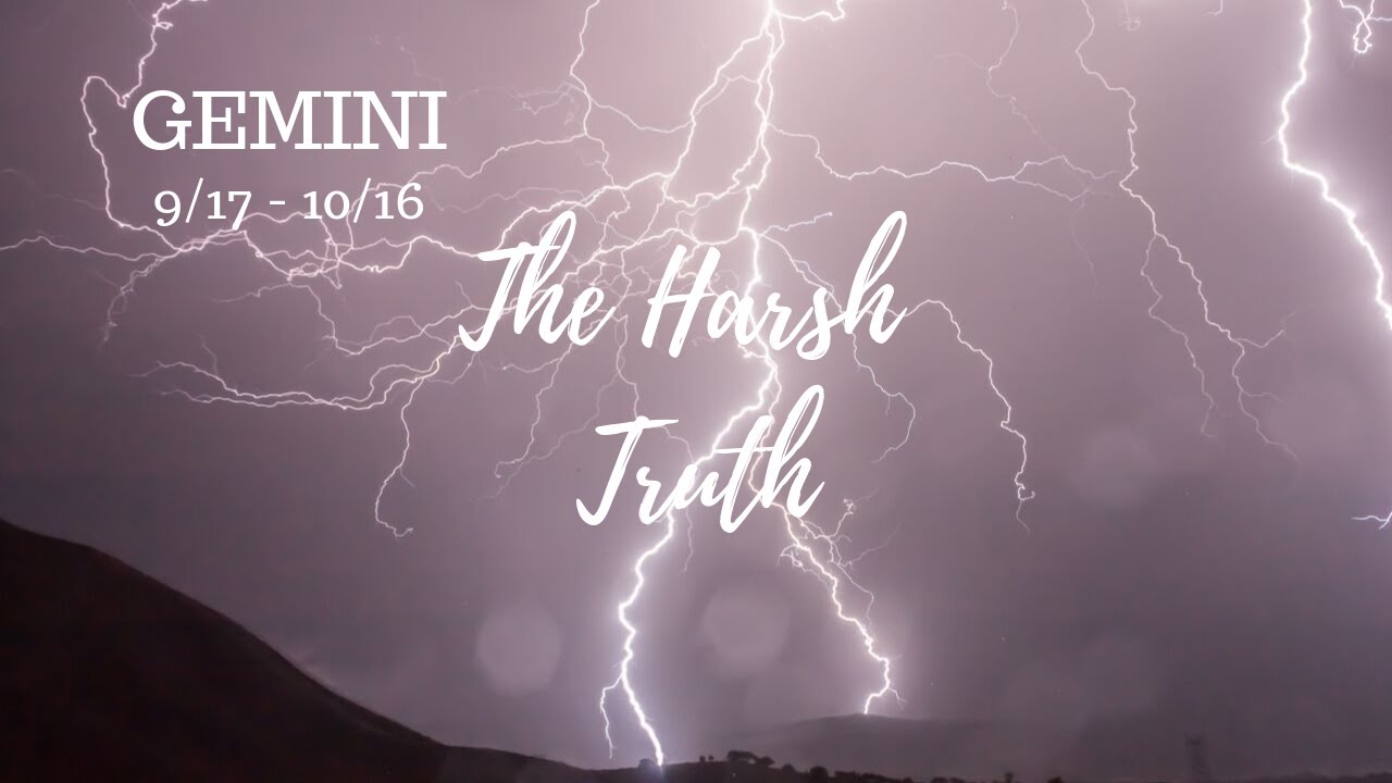 GEMINI: The Harsh Truth 9/17 - 10/16