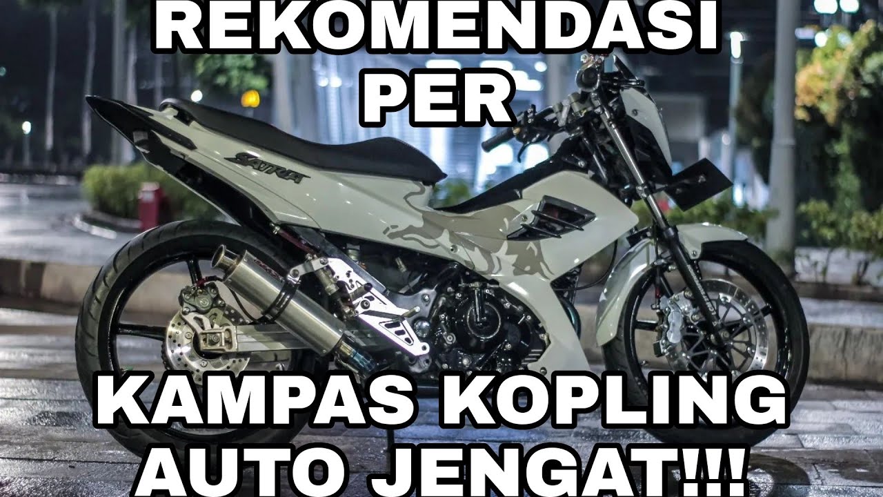 REKOMENDASI PER&KAMPAS KOPLING SATRIA FU AGAR JENGAT!