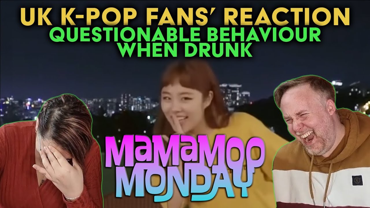 Mamamoo — Непонятное поведение в состоянии алкогольного опьянения — Mamamoo Monday — Реакция брит...