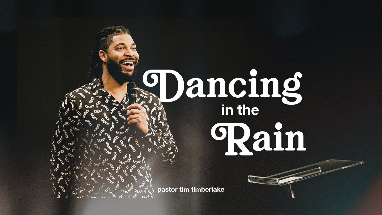 Dancing In The Rain | Tim Timberlake | Celebration Church