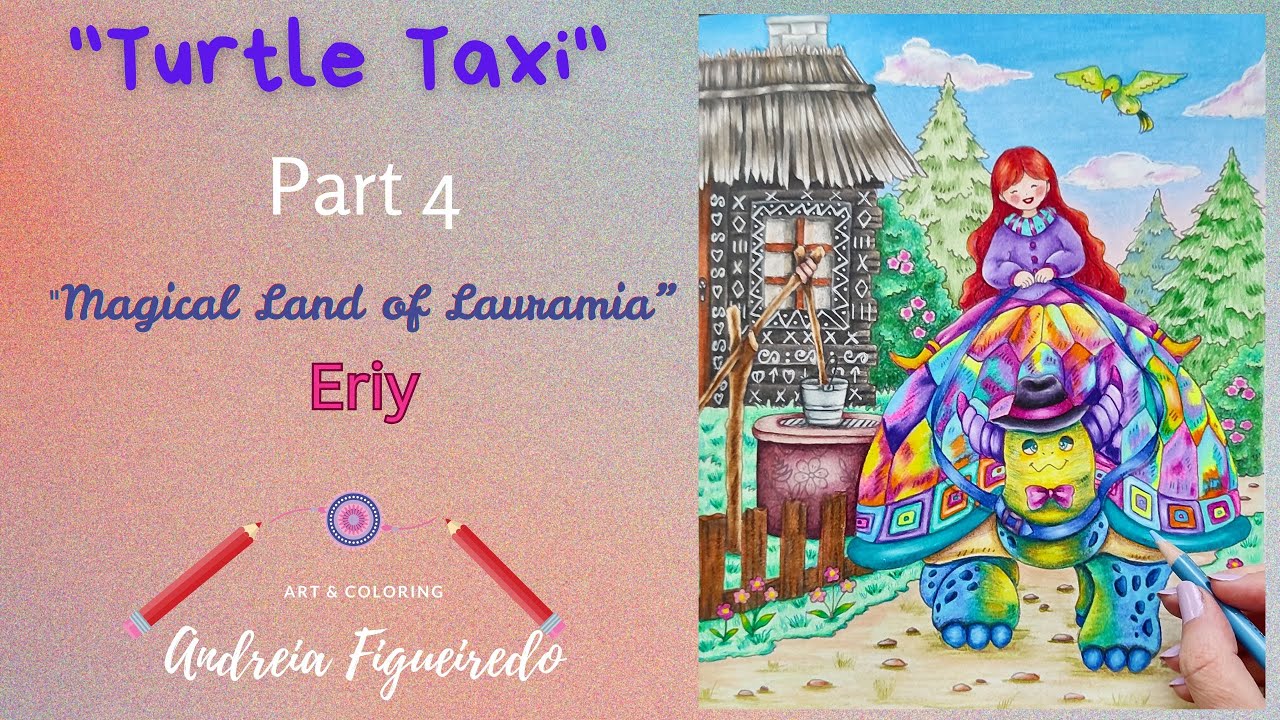 "Turtle Taxi" - Part 4 (Final) | "Magical Land of Lauramia" - Eriy