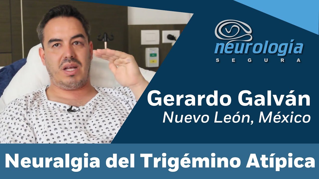 Testimonio Gerardo Galván solución definitiva a la Neuralgía del Trigmémino atípica