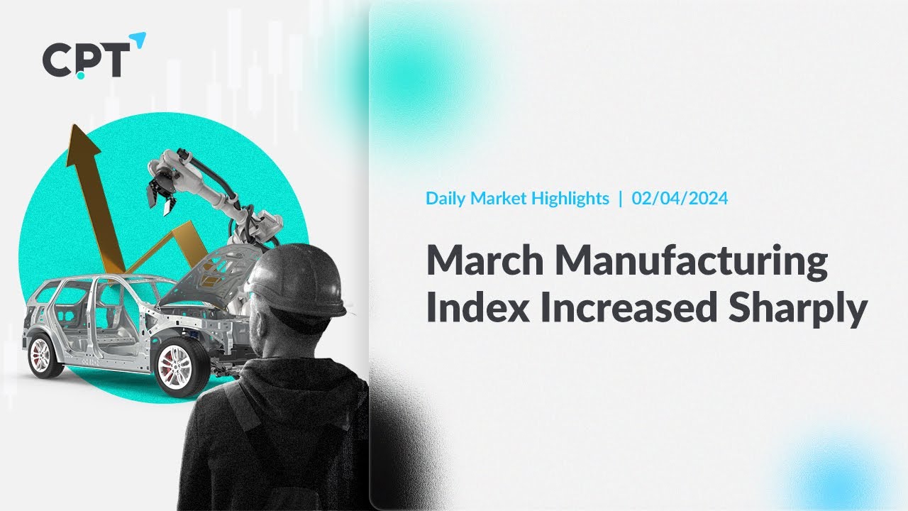 March Manufacturing Index Increased Sharply 🛠️🦺