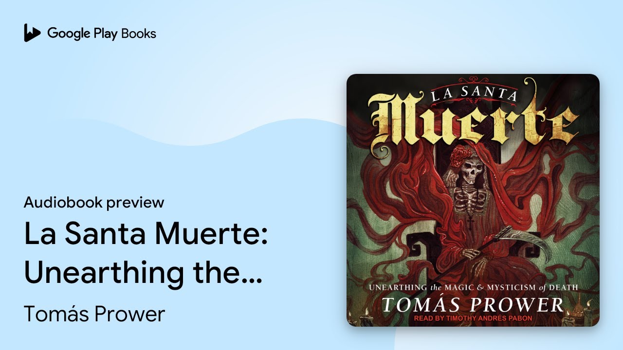 La Santa Muerte: Unearthing the Magic &… by Tomás Prower · Audiobook preview
