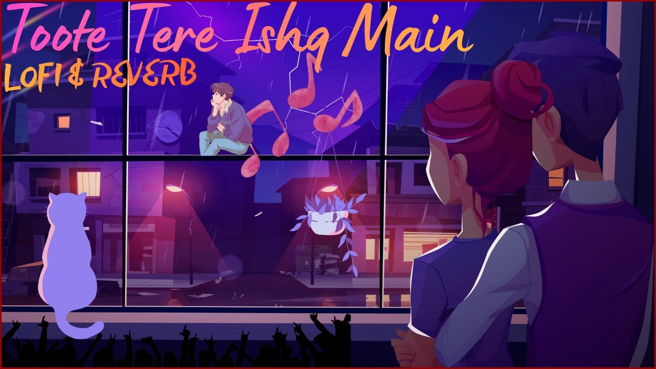 Toote Tere Ishq Main | Slow & reverb | Lofi Song