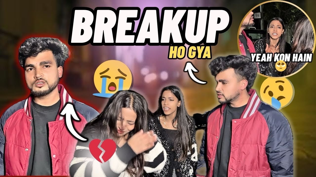 BREAKUP HO GYA MERA 💔!! AJ SE SAB KHATAM HAIN MERA 👍 !! FULL VIDEO 4K 
