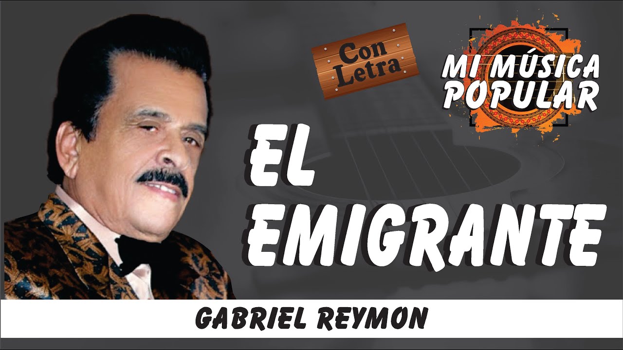 El Emigrante - Gabriel Reymon - Con Letra (Video Lyric)