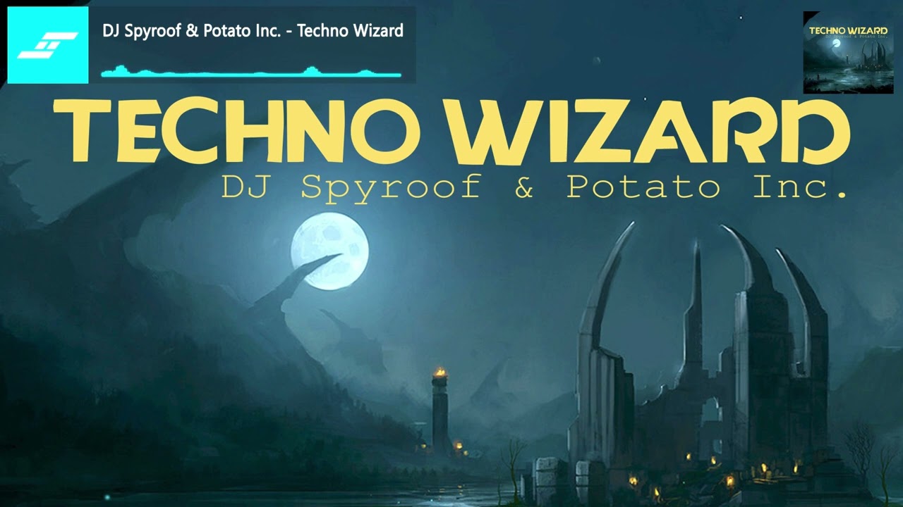 DJ Spyroof & Potato Inc. - Techno Wizard