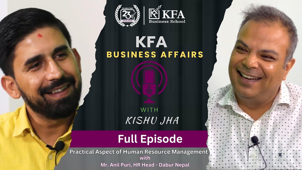 KFA Business Affairs with Kishu Jha - Ep. 7 (Mr. Anil Puri, HR Head - Dabur Nepal)