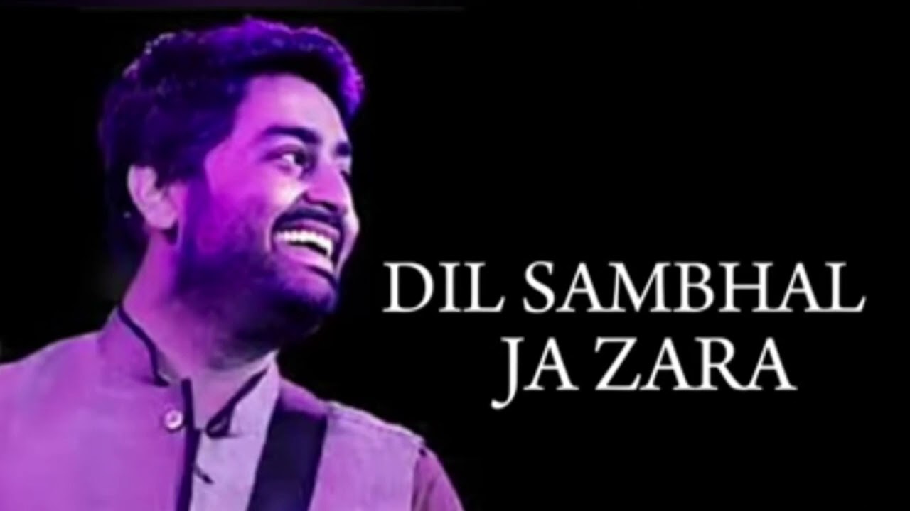Dil Sambhal Ja Zara | LYRICS | Arijit Singh, Mohammad Irfan Ali, Saim Bhat