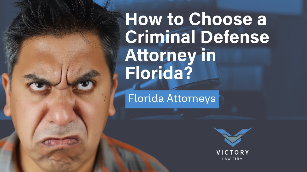 How to Choose a Criminal Defense Attorney in Florida?|Contact Victory Law Firm for a Free Evaluation