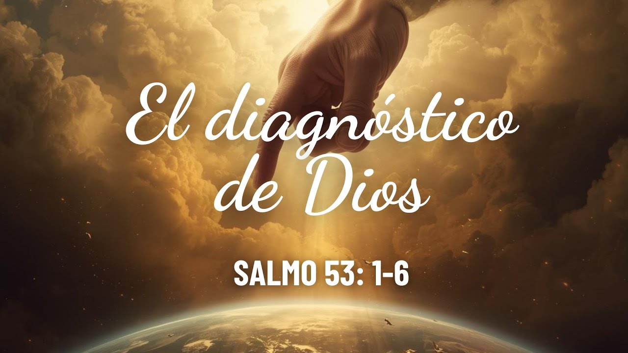 El diagnostico de Dios | Salmo 53: 1-6 | Ps. Óscar Mauricio C.