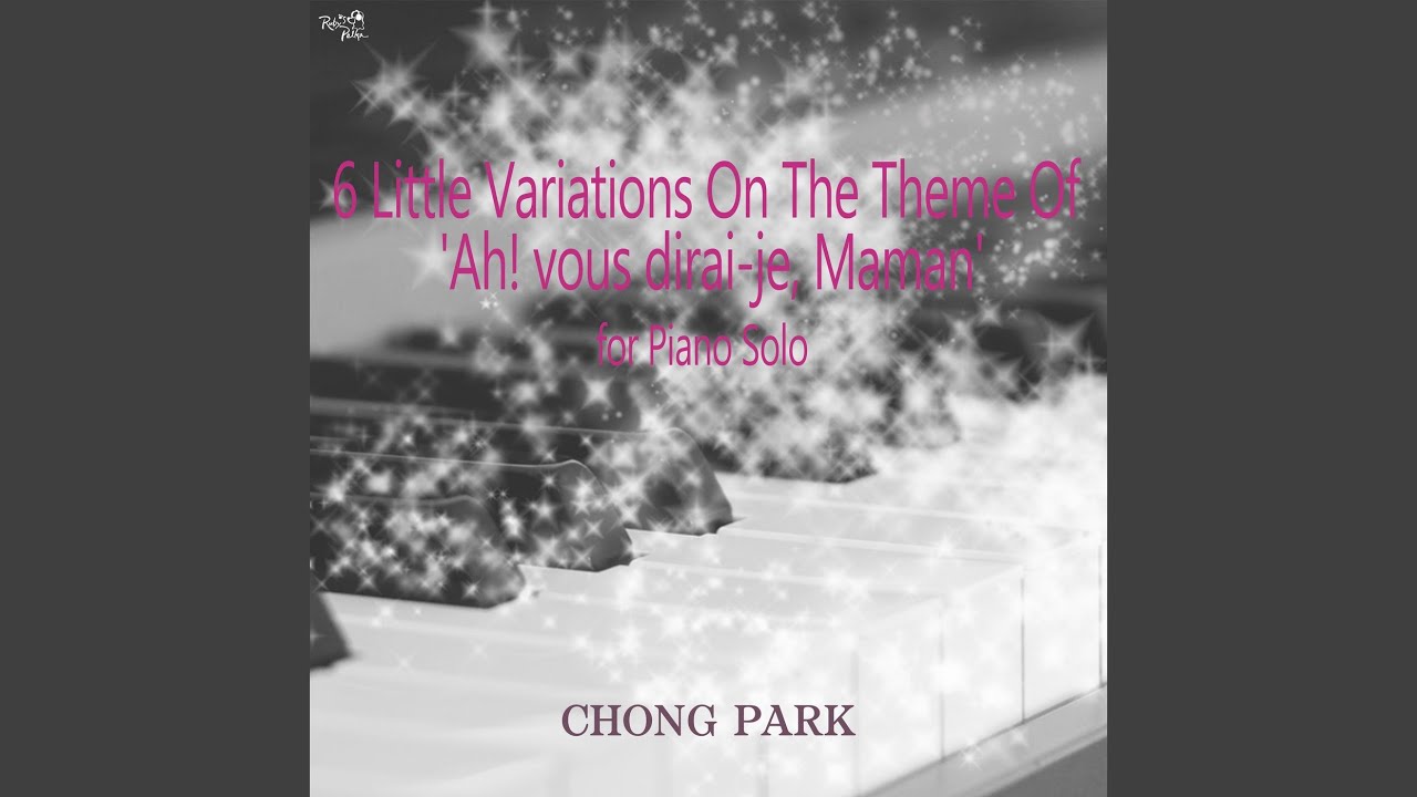 6 Little Variations on the Theme of Ah! Vous dirai-je, Maman for Piano Solo