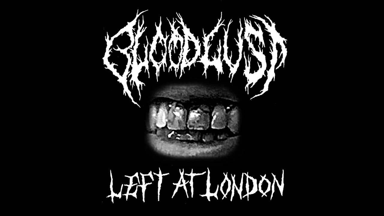 Bloodlust - Left at London (single)