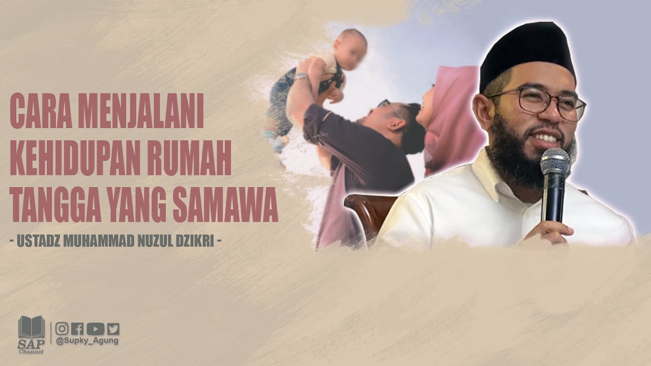 CARA MENJALANI KEHIDUPAN RUMAH TANGGA YANG SAMAWA | USTADZ MUHAMMAD NUZUL DZIKRI