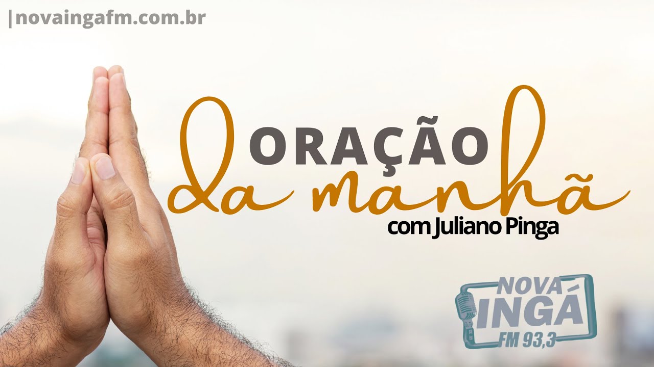 Ora&ccedil;&atilde;o da manh&atilde; com Juliano Pinga - 01/07/2021 - Nova Ing&aacute; 93,3FM