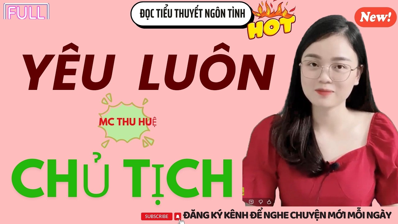 ĐỌC TIỂU THUYẾT NGÔN TÌNH : PH.ANG LUÔN CHỦ TỊCH / MC THU HUỆ KỂ CHUYỆN CÓ THẬT CÁI KẾT HAY NHẤT NĂM