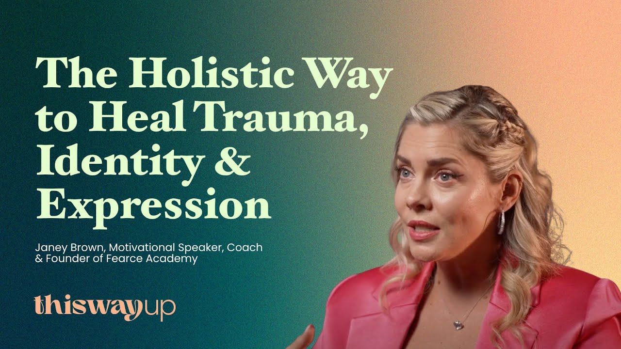 The Holistic Way to Heal Trauma, Identity & Expression | ThisWayUp